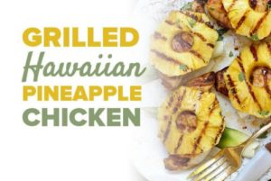 Grilled Hawaiian Pineapple Chicken